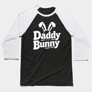 Daddy Bunny With Ears Easter Family Matching Papa Men Baseball T-Shirt